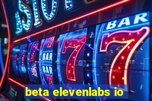 beta elevenlabs io
